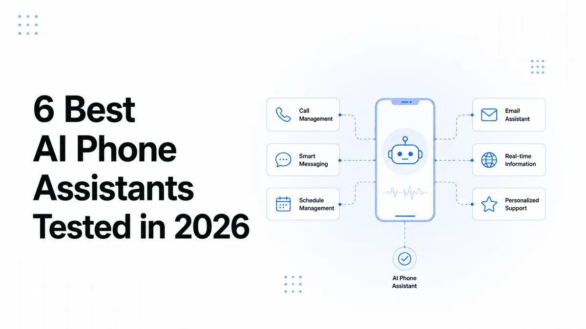 6 Best AI Phone Assistants Tested in 2026